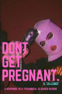 Don't Get Pregnant.: A Response To A Tyrannical Oligarch Regime