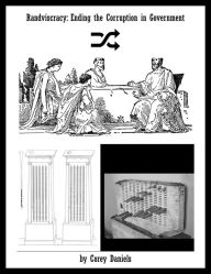 Title: Randviscracy - Ending the Corruption in Government, Author: Corey Daniels