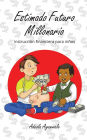 Estimado Futuro Millonario: Instrucciï¿½n Financiera para Niï¿½os