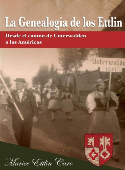 La Genealogía de los Ettlin: Desde el cantón de Unterwalden a las Américas