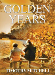 Title: Golden Years, Author: Timothy Mitchell
