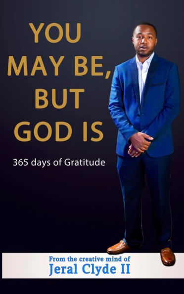 You May be But God Is: 365 Days of Gratitude