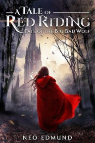 Title: A Tale Of Red Riding (Year 2): Fate of the Big Bad Wolf, Author: Neo Edmund