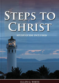 Title: Steps to Christ: : (Learn how to Pray, the new born, get closer to God, understand the Gospel)., Author: Ellen G White
