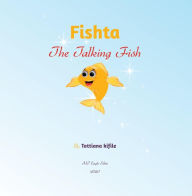 Title: Fishta the Talking Fish, Author: Tattiana T Kifile