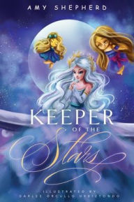 Title: Keeper of the Stars, Author: Amy Lynn Shepherd