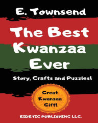 Title: The Best Kwanzaa Ever: Crafts, Puzzles and Story of Kwanzaa, Author: E Townsend