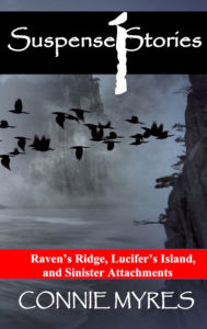 Title: Suspense Stories #1: Raven's Ridge, Lucifer's Island, Sinister Attachments, Author: Connie Myres