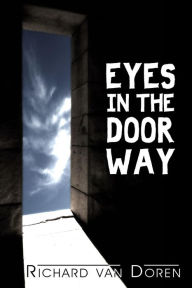 Title: Eyes in the Doorway, Author: Richard R Van Doren