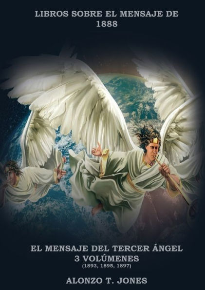 El Mensaje del Tercer Ã¯Â¿Â½ngel: 3 VolÃ¯Â¿Â½menes en 1 (JustificaciÃ¯Â¿Â½n por la Fe, Historia, ProfecÃ¯Â¿Â½as ApocalÃ¯Â¿Â½pticas, SalvaciÃ¯Â¿Â½n segÃ¯Â¿Â½n la Palabra de Dios