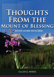 Title: Thoughts from the Mount of Blessing, Author: Ellen G White