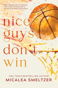 Title: Nice Guys Don't Win: Special Edition, Author: Micalea Smeltzer