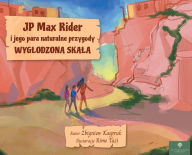 Title: JP Max Rider i jego para naturalne przygody: Wyglodzona Skala, Author: Zbigniew Kaspruk