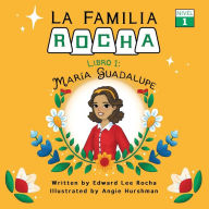 Title: La Familia Rocha: Maria Guadalupe, Author: Edward Lee Rocha