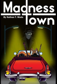Title: Madness Town, Author: Nathan T. Wade