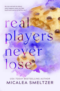 Title: Real Players Never Lose - Special Edition, Author: Micalea Smeltzer