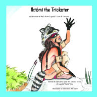 Title: Ikto'mi the Trickster, Author: Christine Nih'shaw