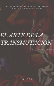 Title: El Arte de la Transmutación, Author: N. Fox