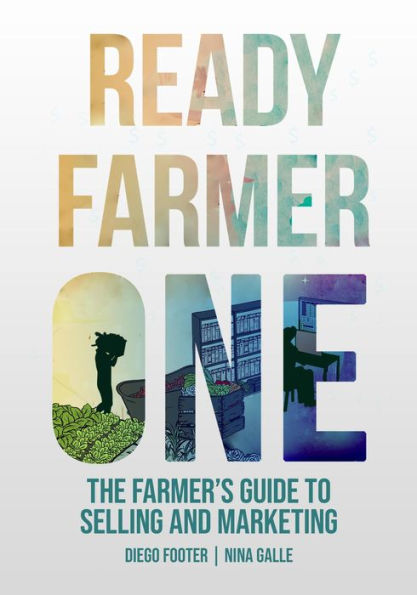 Ready Farmer One: The Farmer's Guide to Selling and Marketing