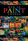 How To Paint Change: How A Passion For Paint Offers Inspiration, Closes Deals, And Wins Accolade