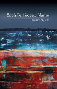 Title: Each Perfected Name, Author: Richard St John