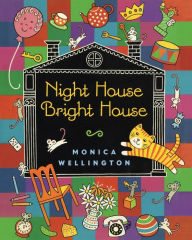 Title: Night House Bright House, Author: Monica Wellington