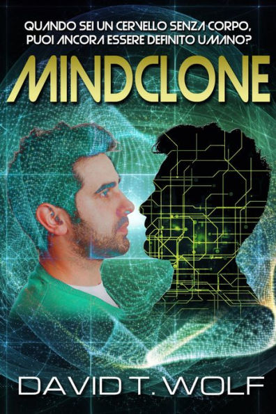 Mindclone: UN ROMANZO SULLA CONSAPEVOLEZZA DELLE ENTITÀ CIBERNETICHE