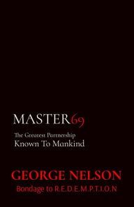 Title: MASTER69: The Greatest Partnership Known To Mankind, Author: George Nelson