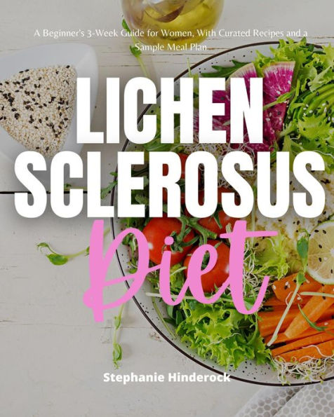 Lichen Sclerosus Diet: A Beginner's 3-Week Guide for Women, With Curated Recipes and a Sample Meal Plan