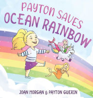 Title: Payton Saves Ocean Rainbow, Author: Joan Morgan