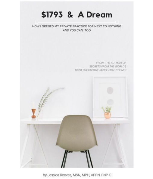 $1793 & A Dream - How I Opened My Private Practice For Next To Nothing And You Can, Too: How I Opened My Private Practice For Next to Nothing - And You Can, Too