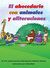 Title: El abecedario con animales y aliteraciones, Author: Joshua Lawrence Patel Deutsch