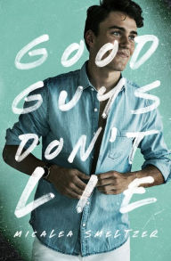 Title: Good Guys Don't Lie, Author: Micalea Smeltzer