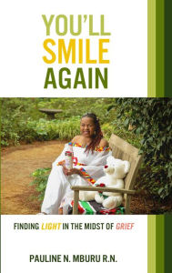 Title: You'll Smile Again: Finding Light In The Midst Of Grief, Author: Pauline N. Mburu