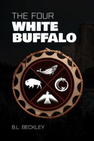 Title: The Four: White Buffalo, Author: B.L. Beckley