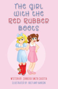 Title: The Girl With The Red Rubber Boots, Author: Jennifer Smith Culotta