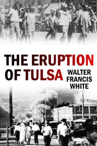 Title: The Eruption of Tulsa, Author: Walter White