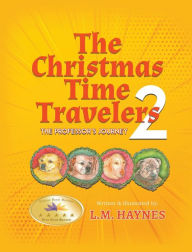 Title: The Christmas Time Travelers 2: The Professor's Journey, Author: L M Haynes