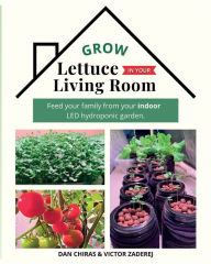 Title: Grow Lettuce in Your Living Room, Author: Dan Chiras