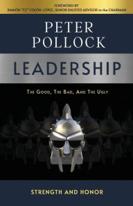 Title: Leadership: The Good, The Bad, And The Ugly, Author: Peter Pollock
