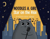 Title: Noodles A. Girl: Star on the Rise: Star on the Rise, Author: Meredith Godsall Moravek