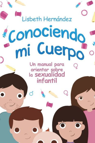 Conociendo Mi Cuerpo Un Manual Para Orientar Sobre Sexualidad Infantil By Lisbeth Hernandez 2213