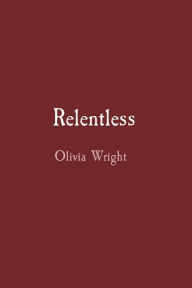 Title: Relentless, Author: Olivia Wright