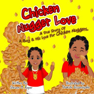 Title: Chicken Nugget Love: A True Story of a Boy & His Love for Chicken Nuggets, Author: Steven M Roper