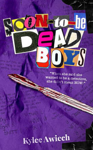 Title: Soon-to-be Dead Boys, Author: Kylee Awiech