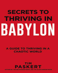 Title: Secrets to Thriving in Babylon, Author: Tim Paskert