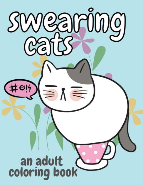 Swearing Cats: A Hilarious Adult Coloring Book for Cats Lovers: Cursing Cat  Coloring Book for adults by Sassy Pants Press