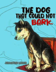 Title: The Dog That Couldn't Bark, Author: Jeralynne Linder