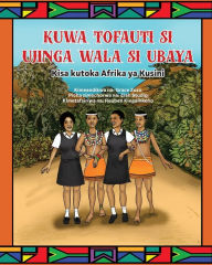 Title: Kuwa Tofauti Si Ujinga Wala Si Ubaya: Kisa kutoka Afrika ya Kusini, Author: Grace Zuzo