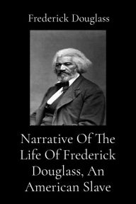 Title: Narrative Of The Life Of Frederick Douglass, An American Slave (Illustrated), Author: Frederick Douglass